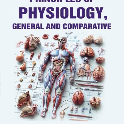 Principles of Physiology, General and Comparative
