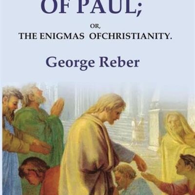 The Christ of Paul: or, the enigmas of Christianity