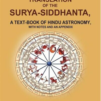 Translation of the Surya-Siddhanta: A Text-book of Hindu Astronomy, with Notes and an Appendix [Hardcover]