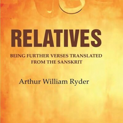 Relatives: Being Further Verses Translated from the Sanskrit