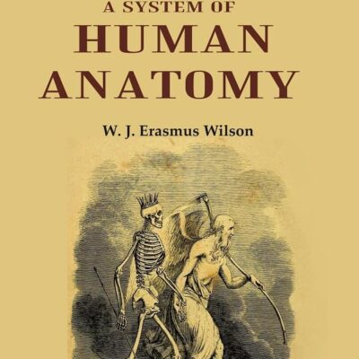 The Anatomist's Vade Mecum: A System Of Human Anatomy