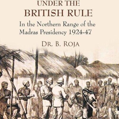 Police Administration Under the British Rule : in the Northern Range of the Madras Presidency 1924-47