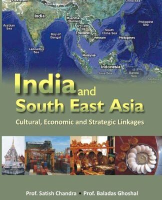India and South East Asia: Cultural, Economic and Strategic Linkages