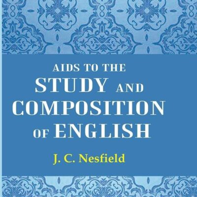 Aids To The Study And Composition Of English