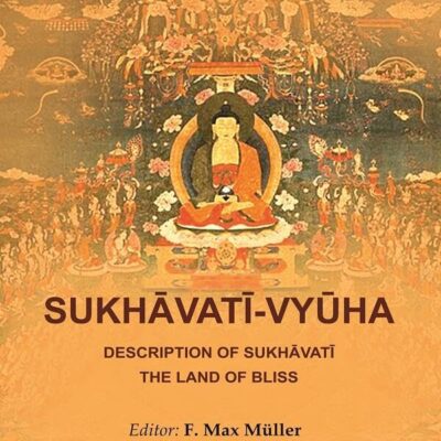 Sukhāvatī-Vyūha: Description of Sukhāvatī the Land of Bliss [Hardcover]