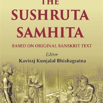 An English Translation Of The Sushruta Samhita: based on original Sanskrit text 3rd