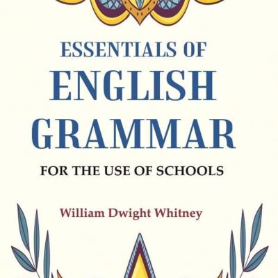 Essentials of English Grammar: For the Use of Schools