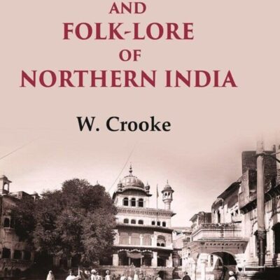 The Popular Religion and Folk-Lore of Northern India 1st