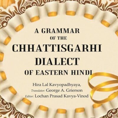 A Grammar of the Chhattisgarhi Dialect of Eastern Hindi