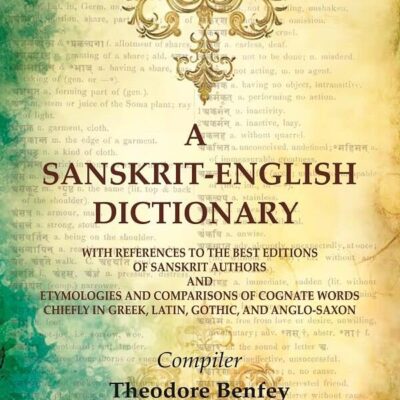 A Sanskrit - English Dictionary: Based upon the St. Petersburg Lexicons