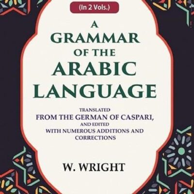 A grammar of the Arabic language: Translated from the german of caspari, and edited with numerous additions and corrections 1st