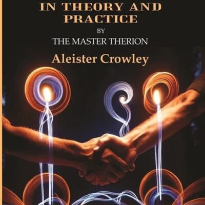 Magick: In theory and practice By the master therion