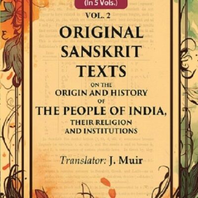 Original Sanskrit Texts on the Origin and History of the People of India, their Religion and Institutions 2nd [Hardcover]