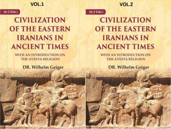 Civilization of the Eastern Iranians in Ancient Times: With an Introduction on the Avesta Religion 2 Vols. Set [Hardcover]