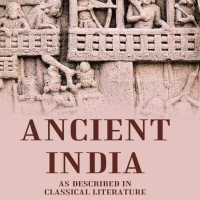 Ancient India as Described in Classical Literature [Hardcover]