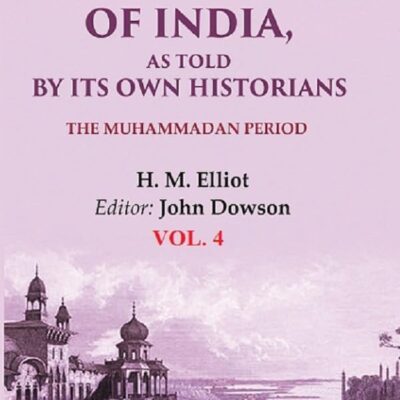 The History of India, as Told by its Own Historians: The Muhammadan Period 4th [Hardcover]