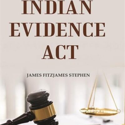 The Indian evidence act: With an Introduction on the Principles of Judicial Evidence [Hardcover]