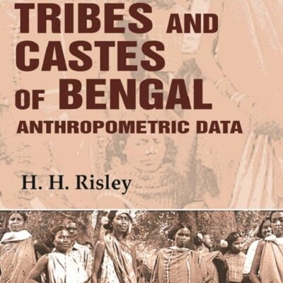 Tribes and Castes of Bengal: Anthropometric Data 2nd [Hardcover]
