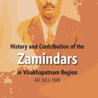 History and Contribution of the Zamindars in Visakhapatnam Region Ad 1611-1949