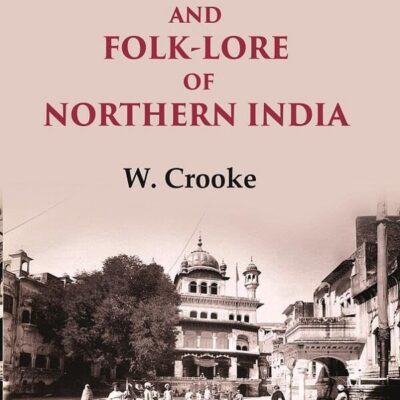 The Popular Religion and Folk-Lore of Northern India 2nd [Hardcover]