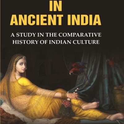 Sexual Life in Ancient India: A Study in the Comparative History of Indian Culture