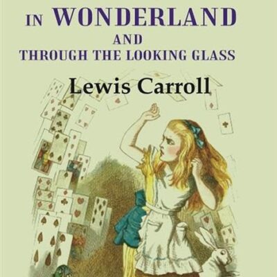 Alice'S Adventures In Wonderland And Through The Looking Glass