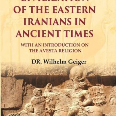 Civilization of the Eastern Iranians in Ancient Times: With an Introduction on the Avesta Religion 2nd [Hardcover]