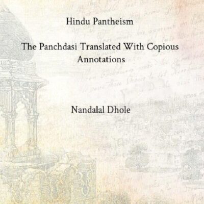 Hindu Pantheism: the Panchdasi Translated With Copious Annotations