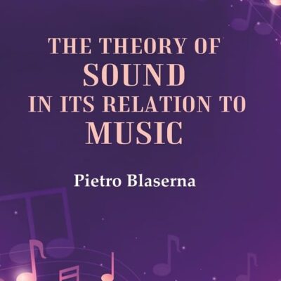 The Theory of Sound in its Relation to Music [Hardcover]