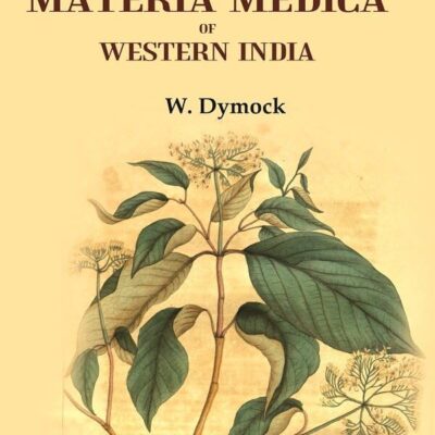 The Vegetable Materia Medica of Western India