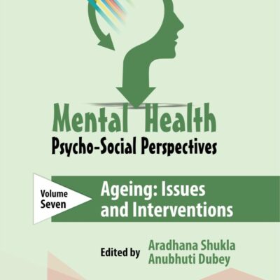 Mental Health: Psycho-Social Perspective (Volume 7: Ageing: Issues and Interventions)