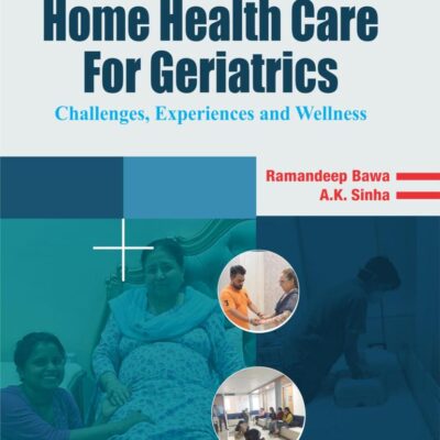 Home Health Care For Geriatrics: Challenges, Experiences and Wellness