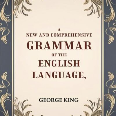 A New and Comprehensive Grammar of the English Language