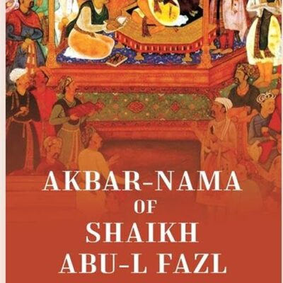 Akbar-nama Of Shaikh Abu-l Fazl [Hardcover]