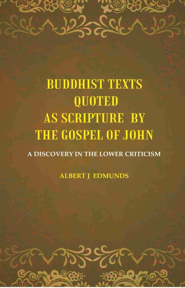 Buddhist Texts Quoted as Scripture by the Gospel of John: A Discovery in Lower Criticism hardcover book cover - religious studies research