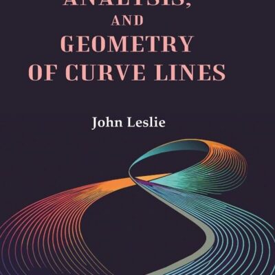 Geometrical Analysis, and Geometry of Curve Lines