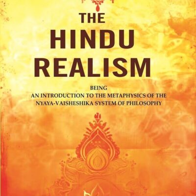 The Hindu Realism: Being an Introduction to the Metaphysics of the Nyaya-Vaisheshika System of Philosophy [Hardcover]