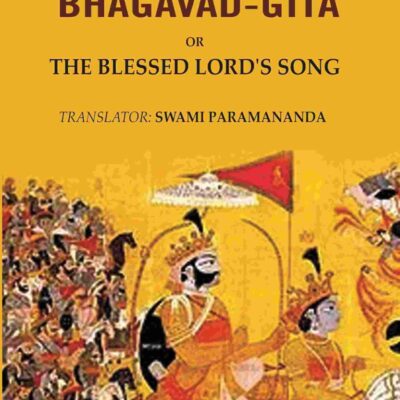 Srimad-Bhagavad-Gita: Or the Blessed Lord's Song