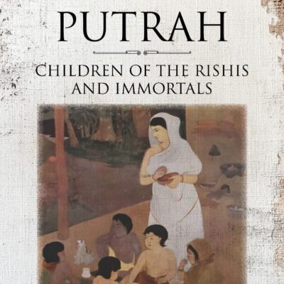 Amritasya Putrah: Children of the Rishis and Immortals