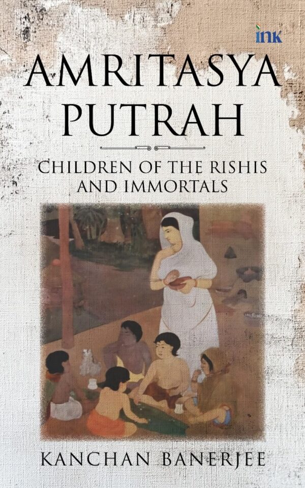 Amritasya Putrah: Children of the Rishis and Immortals book cover - Hindu mythology fiction