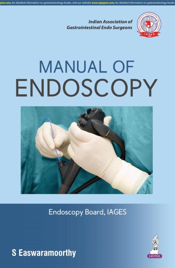 Manual of Endoscopy by IAGES - Comprehensive medical textbook on endoscopic procedures and techniques