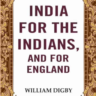 India for the Indians, and for England [Hardcover]