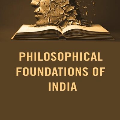 Philosophical Foundations of India [Hardcover]