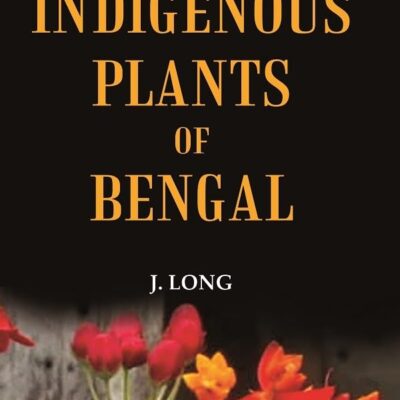 The Indigenous Plants of Bengal [Hardcover]