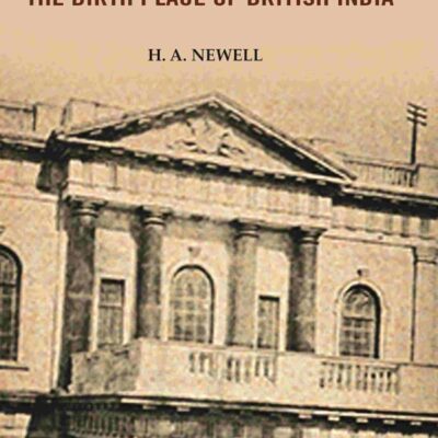 Madras the Birth Place of British India [Hardcover]