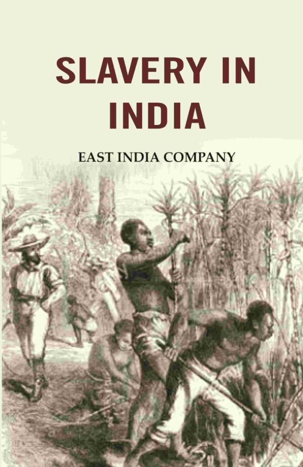 Slavery in India: East India Company - 962-page history book on colonial exploitation and East India Company practices in India