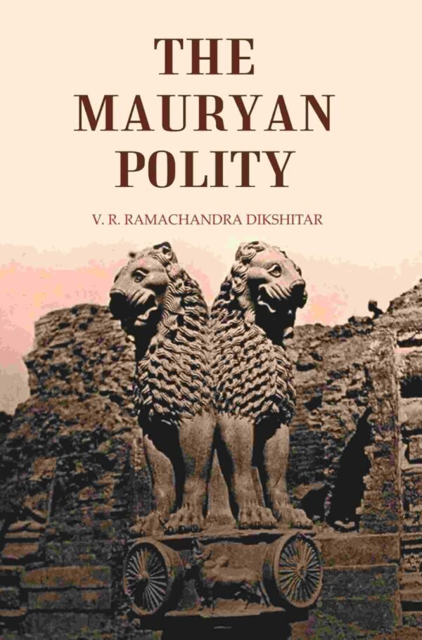 The Mauryan Polity book cover - Ancient Indian history, Mauryan Empire governance and politics