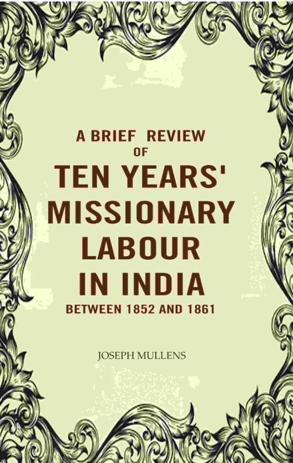 A Brief Review of Ten Years Missionary Labour in India Between 1852 and 1861 - Historical book cover from Gyan Publishing House