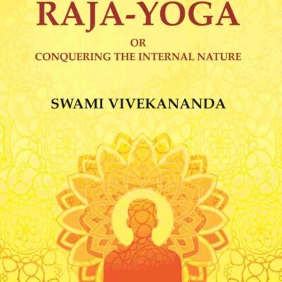 Raja-Yoga or Conquering the Internal Nature