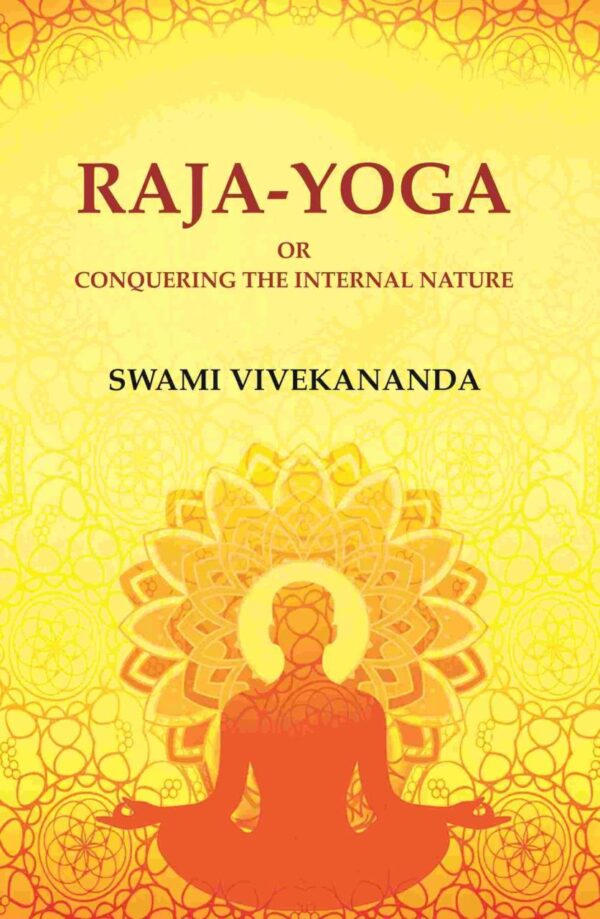 Raja-Yoga or Conquering the Internal Nature by Swami Vivekananda - 306 pages spiritual philosophy and yoga guide